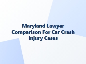 Choosing a Maryland Car Accident Injury Lawyer