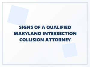 Finding a Qualified Maryland Intersection Accident Attorney